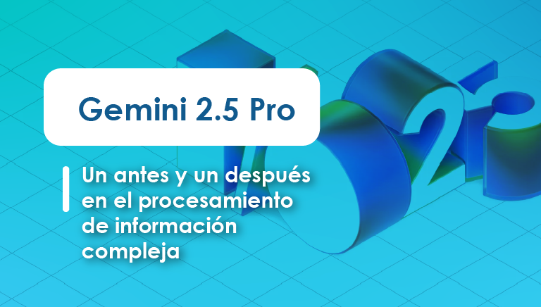 El nuevo horizonte tecnológico para la infraestructura digital en Colombia, Gemini 2.5 Pro. 2 Gemini 2.5 Un antes y un despues mobile 1